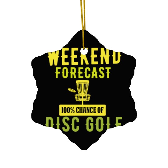 Weekend forecast: 100% chance of disc golf Ceramic Ornaments
