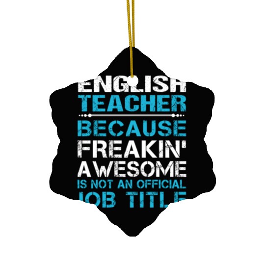 English Teacher Ceramic Ornaments - Freaking Awesome Gift It
