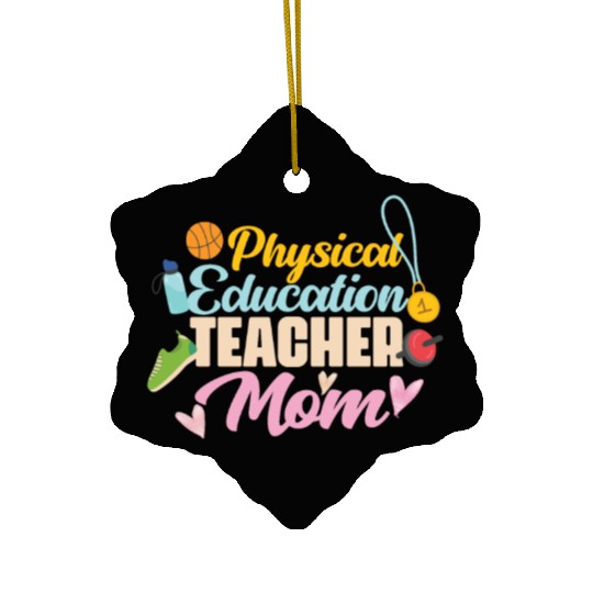 Physical Education Teacher Mom Phys Ed Ceramic Ornaments