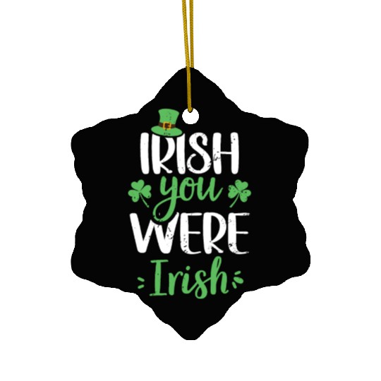 Irish You Were Irish Green Cloverleaf Ceramic Ornaments