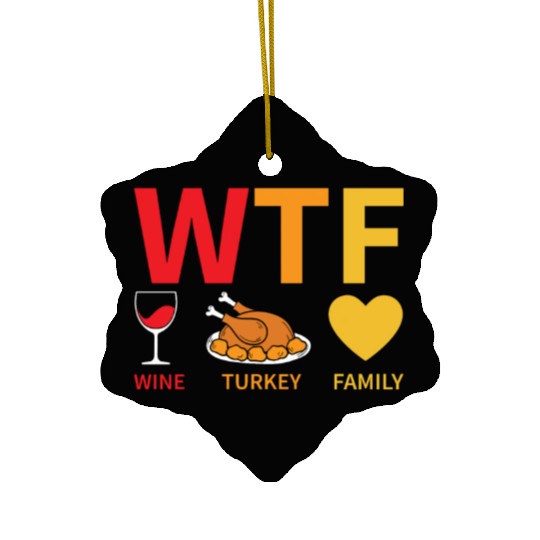 WTF Wine Turkey Family - Thanksgiving Ceramic Ornaments