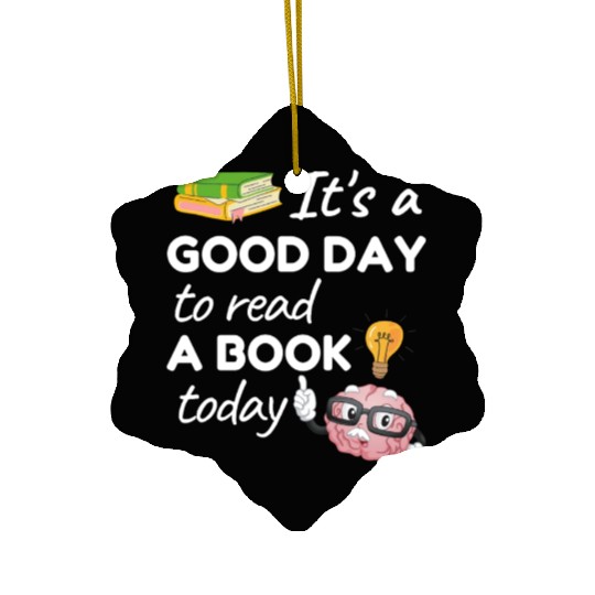 Its a good day to read a book today Teacher School Ceramic Ornaments