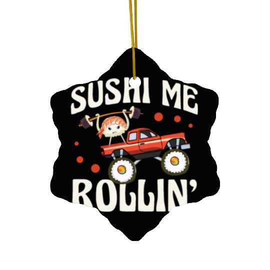 Sushi Me Rollin' Japanese Foodie I Love Sushi Ceramic Ornaments