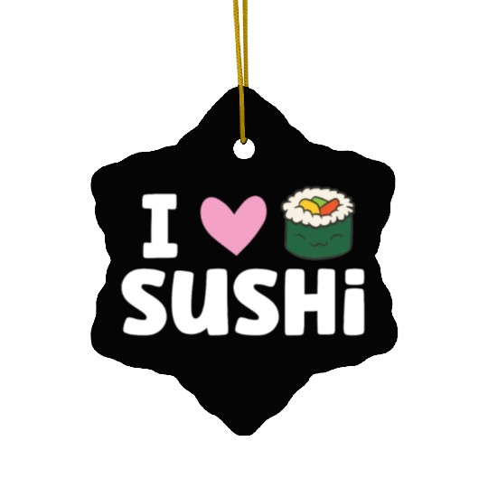 I Love Sushi Japanese Food Love Sushi Ceramic Ornaments