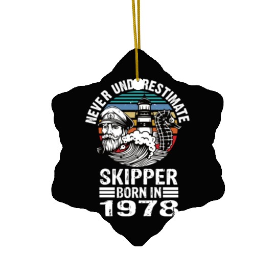 Never Underestimate Skipper Born In 1978 Ceramic Ornaments
