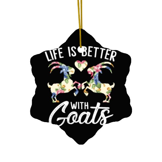 Life Is Better With Goats Funny Goat Lover Women Ceramic Ornaments