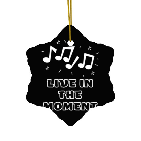 LIVE IN THE MOMENT Ceramic Ornaments