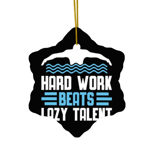 Swimmer Swimming Hard Work Beats Lazy Talent Ceramic Ornaments