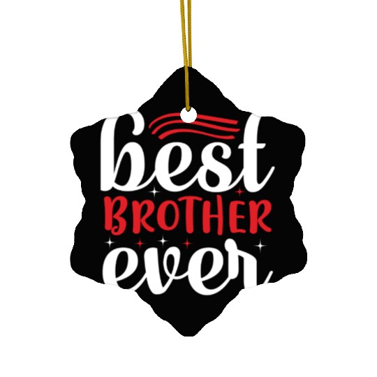 Best Brother Ever Ceramic Ornaments