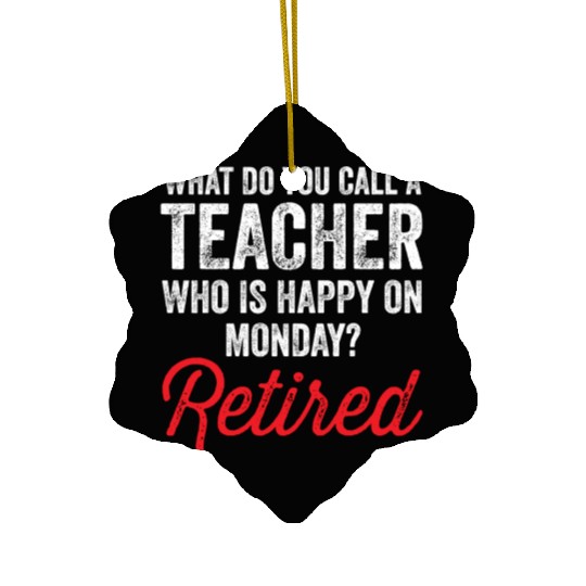 Happy On Monday Retired Teacher Retirement Gift Ceramic Ornaments