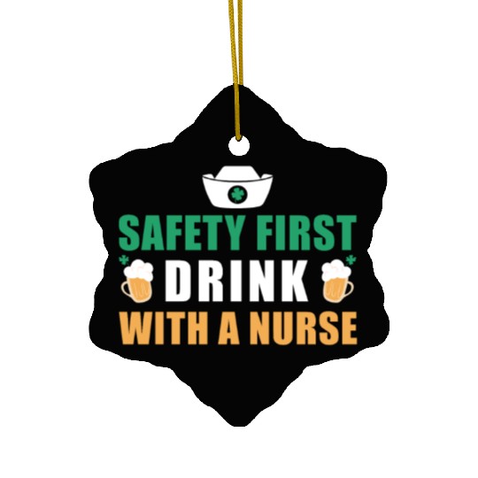 Safety First Drink With A Nurse Ireland St. Ceramic Ornaments