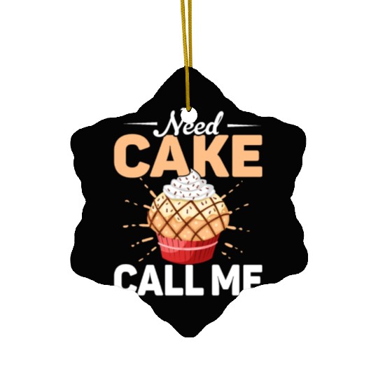 Need Cake Call Me Cookie Pastry Baking Cake Ceramic Ornaments