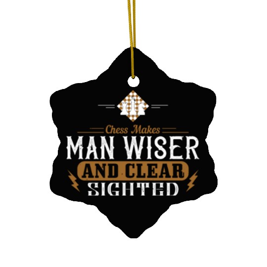 Chess makes man wiser and clear sighted Ceramic Ornaments