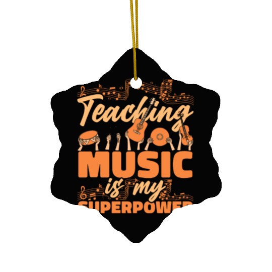 Music Teacher Teaching Music Is My Superpower Ceramic Ornaments