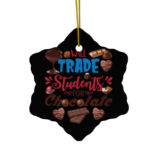 Will Trade Students For Chocolate Funny Teacher Ceramic Ornaments