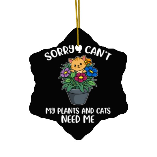 My Plants And Cats Need Me Funny Cat Gift Ceramic Ornaments