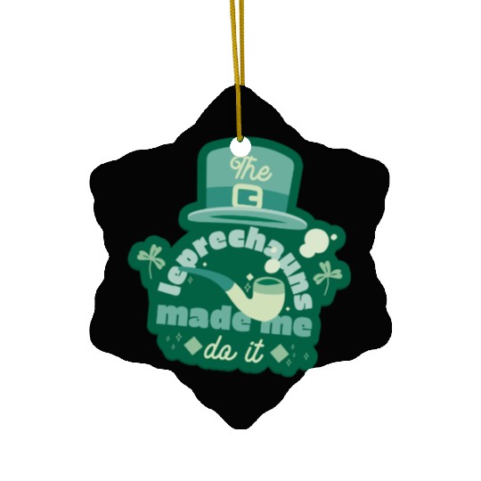 leprechauns made me do it Ceramic Ornaments