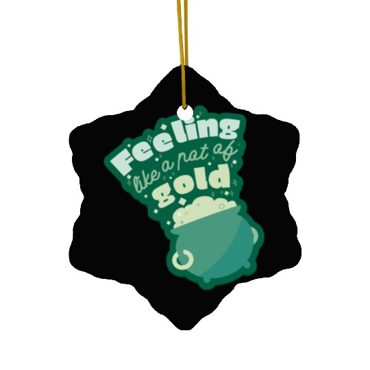 feeling like a pot of gold Ceramic Ornaments