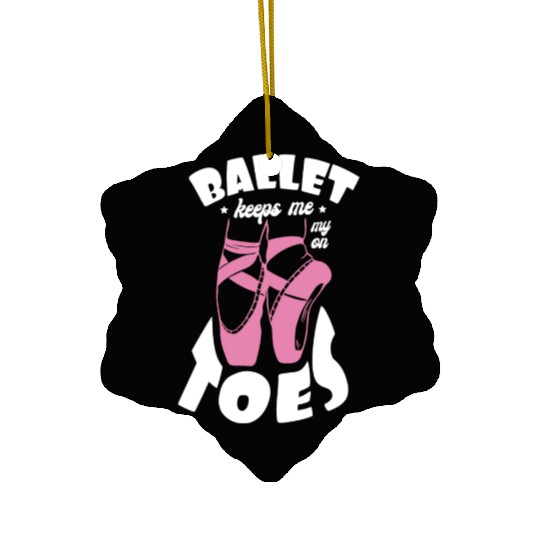 Ballet Keeps Me On My Toes Ballet Instructor Ceramic Ornaments
