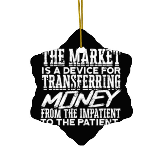 The market is a device for transferring money Ceramic Ornaments