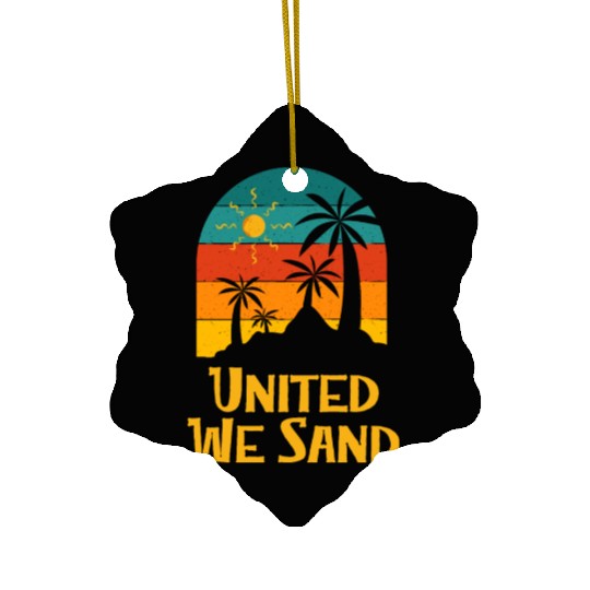 United We Sand Beach Sayings Ocean Quotes Funny Ceramic Ornaments