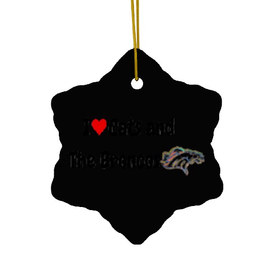 I Love Cats and The Broncos Ceramic Ornaments