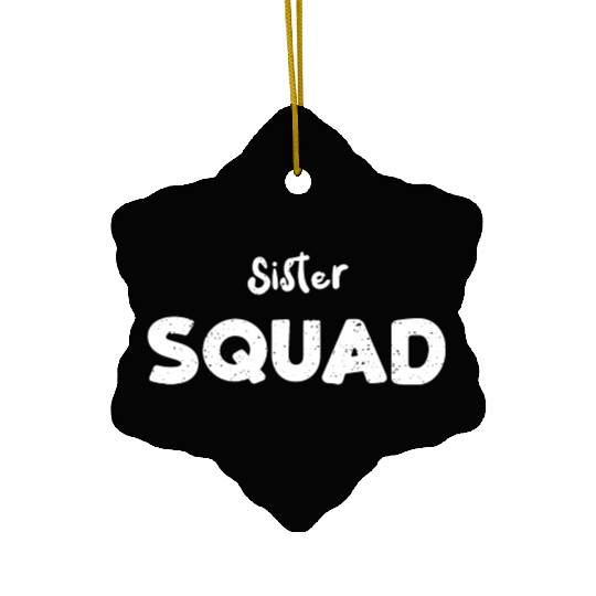 Sister Squad - Sister Ceramic Ornaments