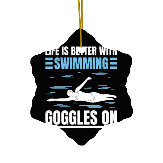 Swimmer Swimming Life Is Better With Swim Googles Ceramic Ornaments