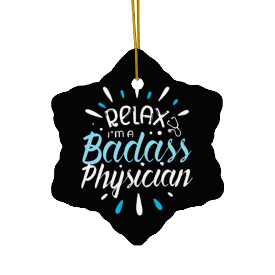Relax I'm A Badass Physician Doctor Hospital Ceramic Ornaments