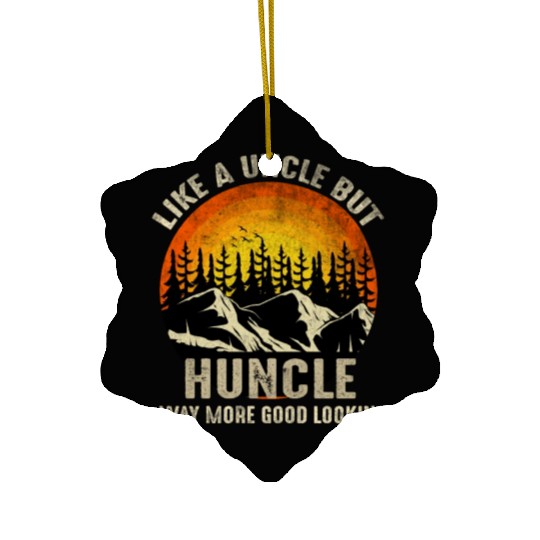 Huncle Definition Like Regular Uncle Way More Good Ceramic Ornaments