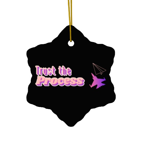 Trust the process - motivational quote Ceramic Ornaments