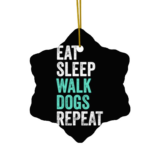 Eat Sleep Walk Dogs Dog Walking Dog Lover Ceramic Ornaments
