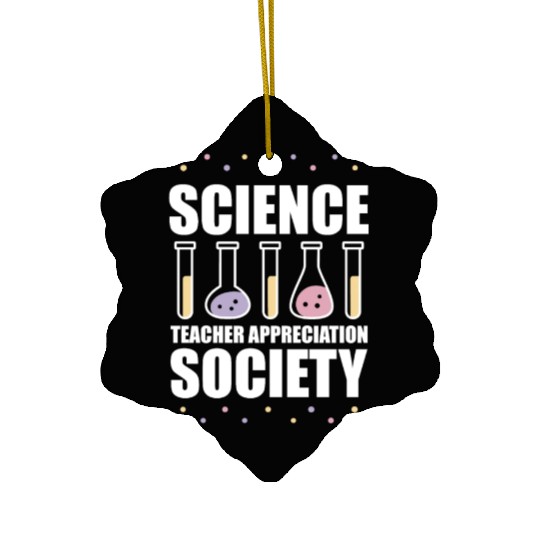 Science Scientist Society Science Teacher Ceramic Ornaments