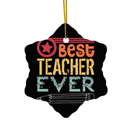 best teacher ever Ceramic Ornaments