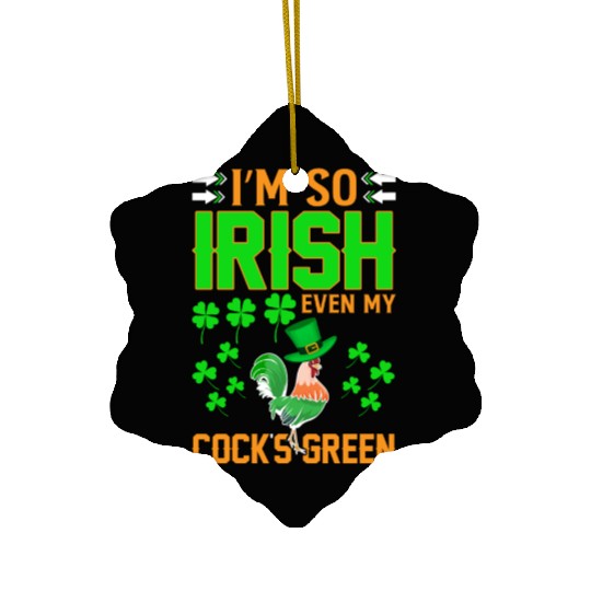 I´m So Irish Even My Cock´s Green Ceramic Ornaments