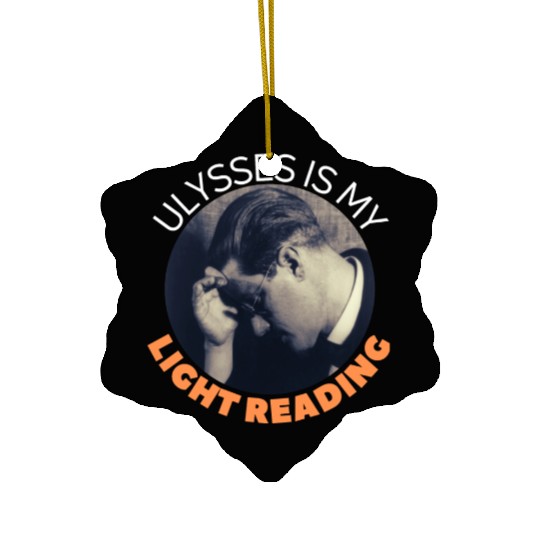 James Joyce Ulysses Is My Light Reading. Ceramic Ornaments