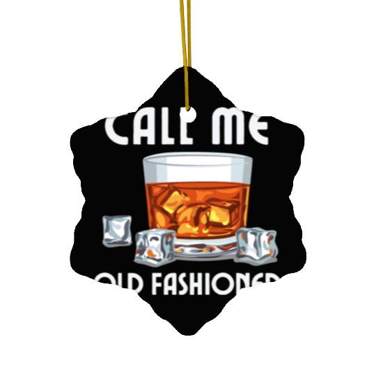 Call Me Old Fashioned. Funny Whiskey. Ceramic Ornaments