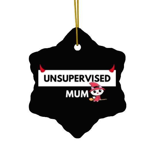 UNSUPERVISED MUM FUNNY CUTE DESIGN Ceramic Ornaments