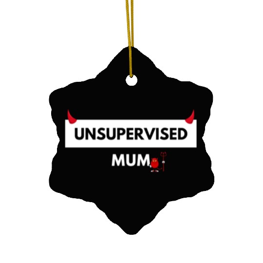 UNSUPERVISED MUM FUNNY CUTE DESIGN Ceramic Ornaments