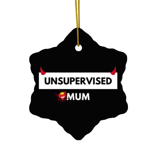UNSUPERVISED MUM FUNNY CUTE DESIGN Ceramic Ornaments