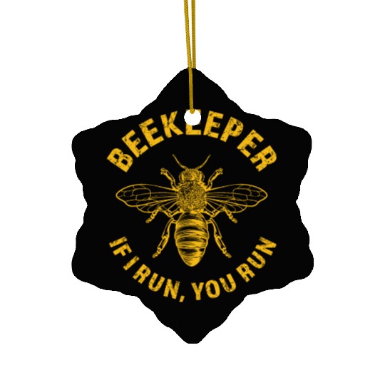 Beekeeper If I Run You Run, Apiarist Honey, funny Ceramic Ornaments