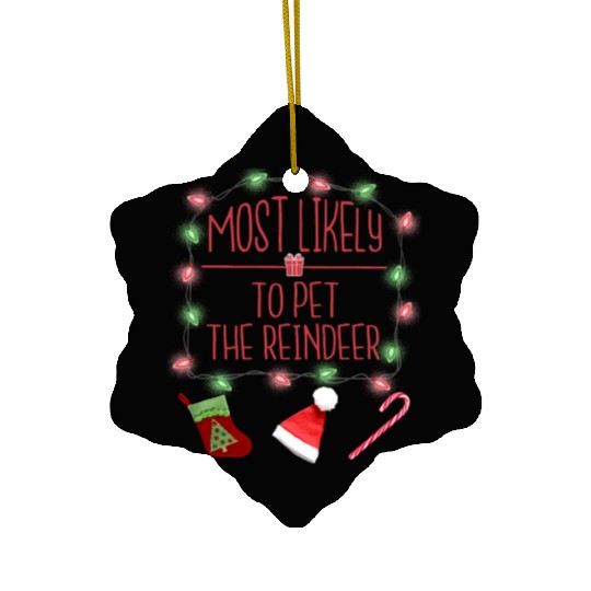 Most Likely To Pet The Reindeer Funny Christmas Ceramic Ornaments