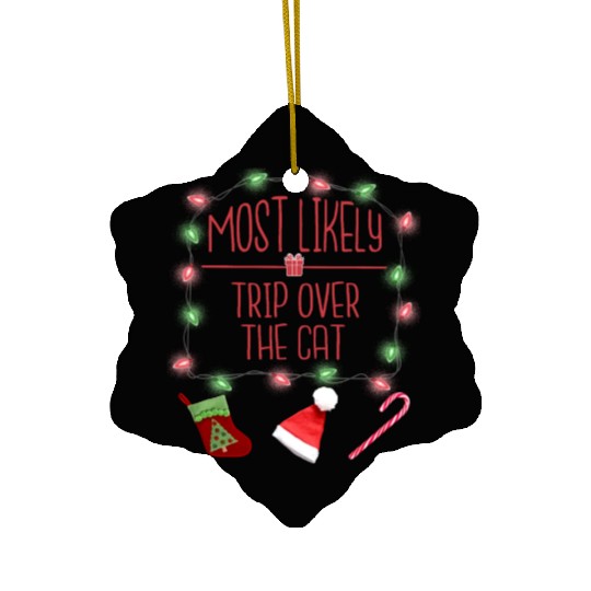 Most Likely To Trip Over The Cat Funny Christmas Ceramic Ornaments