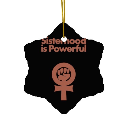 Sisterhood is Powerful Ceramic Ornaments