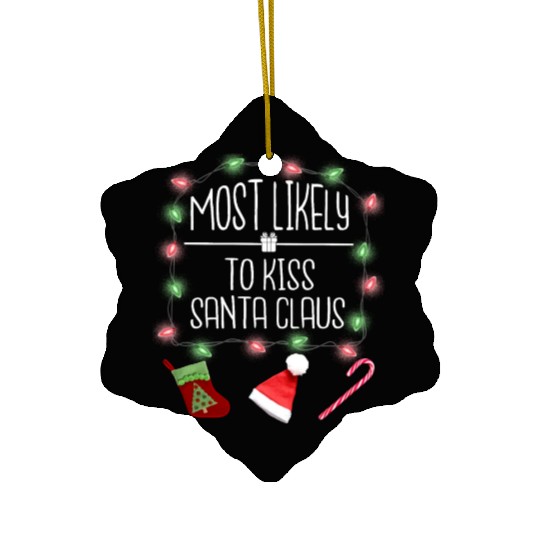 Most Likely To Kiss Santa Claus Funny Christmas Ceramic Ornaments