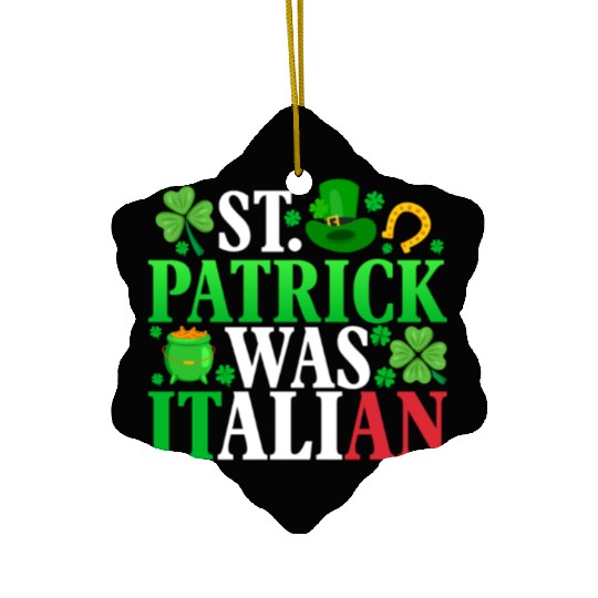 Saint Patrick Was Italian St Patricks Day Funny Ceramic Ornaments