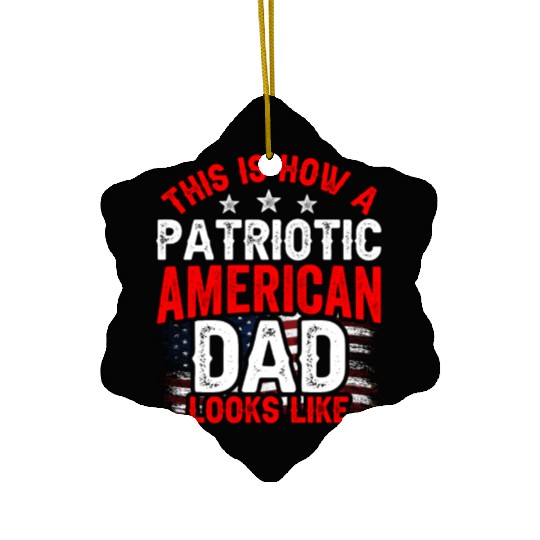 This Is How A Patriotic American Dad Looks Like US Ceramic Ornaments