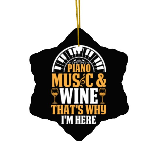 Piano Keyboard - Piano Music & Wine That's Why I'm Ceramic Ornaments