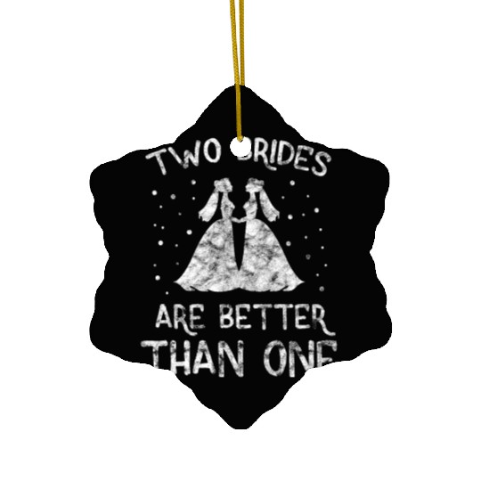 LGBT Gay Pride Lesbian Two Brides Are Better Than Ceramic Ornaments