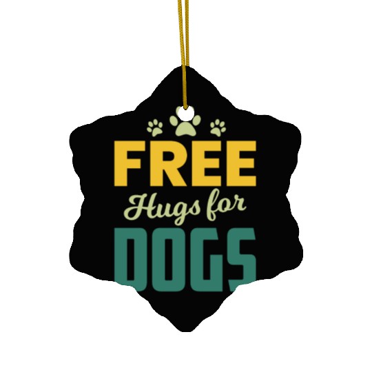 Free Hugs for Dogs Owners Pet Lover Gift Ideas Ceramic Ornaments
